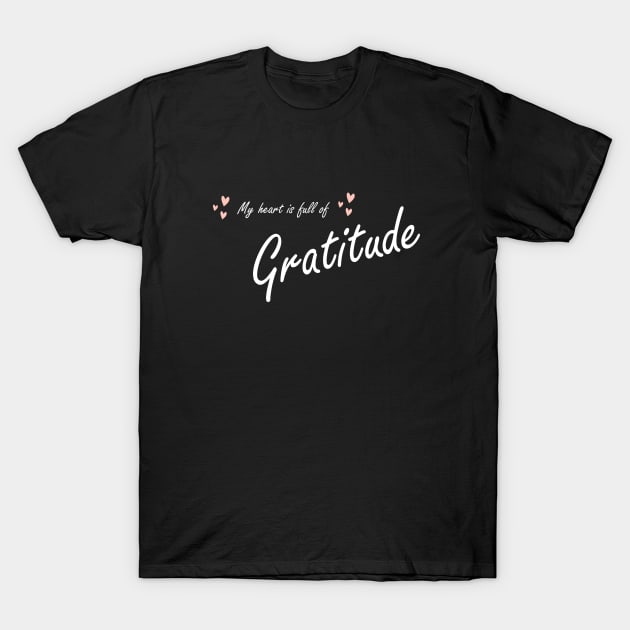 gratitude T-Shirt by heisenbergart